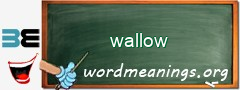 WordMeaning blackboard for wallow